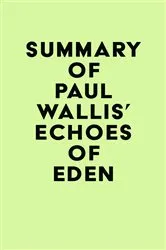 Book cover of Summary of Paul Wallis' ECHOES OF EDEN by IRB Media