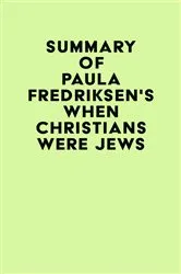 Book cover of Summary of Paula Fredriksen's When Christians Were Jews by IRB Media