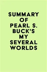 Book cover of Summary of Pearl S. Buck's My Several Worlds by Unknown