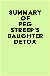 Book cover of Summary of Peg Streep's Daughter Detox by IRB Media