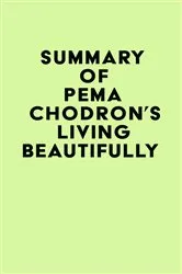 Book cover of Summary of Pema Chödrön's Living Beautifully by Unknown