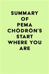 Book cover of Summary of Pema Chödrön's Start Where You Are by IRB Media