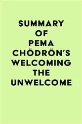 Book cover of Summary of Pema Chödrön's Welcoming the Unwelcome by IRB Media