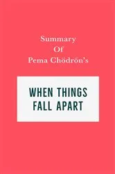Book cover of Summary of Pema Chödrön's When Things Fall Apart by IRB Media
