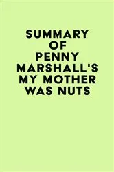 Book cover of Summary of Penny Marshall's My Mother Was Nuts by Unknown