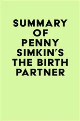 Book cover of Summary of Penny Simkin's The Birth Partner by IRB Media