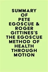 Book cover of Summary of Pete Egoscue & Roger Gittines's The Egoscue Method of Health Through Motion by IRB Media