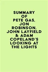 Book cover of Summary of Pete Gas, Jon Robinson, John Layfield & Adam Copeland's Looking at the Lights by IRB Media