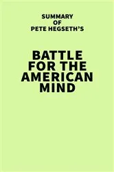 Book cover of Summary of Pete Hegseth's Battle for the American Mind by IRB Media