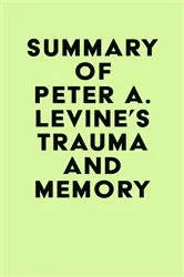 Book cover of Summary of Peter A. Levine's Trauma and Memory by IRB Media