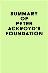 Book cover of Summary of Peter Ackroyd's Foundation by IRB Media