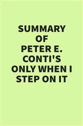 Book cover of Summary of Peter E. Conti's Only When I Step On It by IRB Media