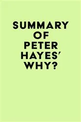 Book cover of Summary of Peter Hayes's Why? by IRB Media