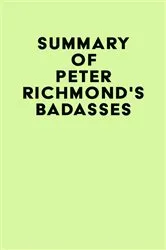 Book cover of Summary of Peter Richmond's Badasses by IRB Media