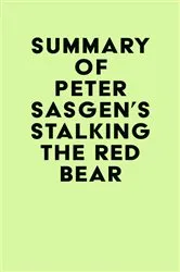Book cover of Summary of Peter Sasgen's Stalking the Red Bear by IRB Media