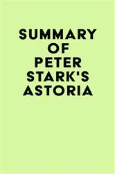 Book cover of Summary of Peter Stark's Astoria by IRB Media
