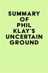 Book cover of Summary of Phil Klay's Uncertain Ground by IRB Media