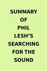 Book cover of Summary of Phil Lesh's Searching for the Sound by Unknown