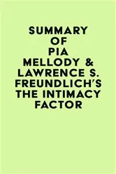 Book cover of Summary of Pia Mellody & Lawrence S. Freundlich's The Intimacy Factor by IRB Media