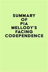 Book cover of Summary of Pia Mellody's Facing Codependence by IRB Media