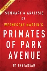 Book cover of Summary of Primates of Park Avenue by Summaries, Instaread,