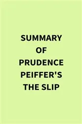 Book cover of Summary of Prudence Peiffer's The Slip by IRB Media
