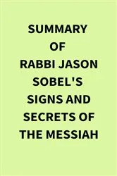 Book cover of Summary of Rabbi Jason Sobel's Signs and Secrets of the Messiah by IRB Media