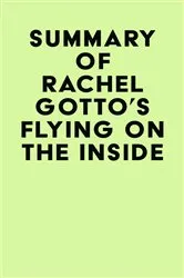 Book cover of Summary of Rachel Gotto's Flying on the Inside by Unknown