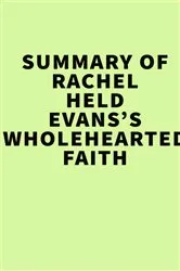 Book cover of Summary of Rachel Held Evans's Wholehearted Faith by IRB Media