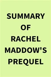 Book cover of Summary of Rachel Maddow's Prequel by IRB Media