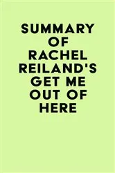Book cover of Summary of Rachel Reiland's Get Me Out of Here by IRB Media