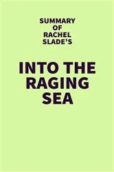 Book cover of Summary of Rachel Slade's Into the Raging Sea by IRB Media