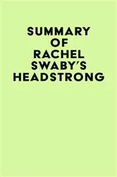 Book cover of Summary of Rachel Swaby's Headstrong by IRB Media