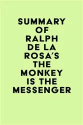 Book cover of Summary of Ralph De La Rosa's The Monkey Is the Messenger by IRB Media