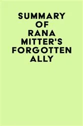 Book cover of Summary of Rana Mitter's Forgotten Ally by IRB Media