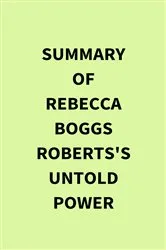 Book cover of Summary of Rebecca Boggs Roberts's Untold Power by IRB Media