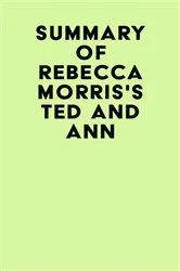 Book cover of Summary of Rebecca Morris's Ted and Ann by Unknown
