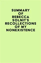 Book cover of Summary of Rebecca Solnit's Recollections of My Nonexistence by Unknown