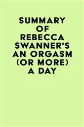 Book cover of Summary of Rebecca Swanner's An Orgasm (or More) a Day by IRB Media