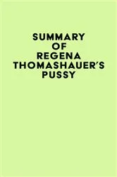 Book cover of Summary of Regena Thomashauer's Pussy by IRB Media