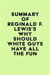 Book cover of Summary of Reginald F. Lewis's Why Should White Guys Have All the Fun by Unknown