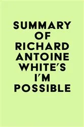 Book cover of Summary of Richard Antoine White's I'm Possible by Unknown