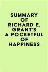 Book cover of Summary of Richard E. Grant's A Pocketful of Happiness by IRB Media
