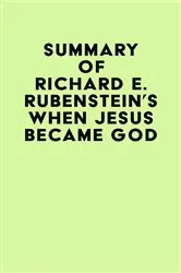 Book cover of Summary of Richard E. Rubenstein's When Jesus Became God by IRB Media