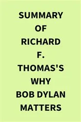 Book cover of Summary of Richard F. Thomas's Why Bob Dylan Matters by IRB Media