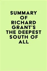 Book cover of Summary of Richard Grant's The Deepest South of All by IRB Media