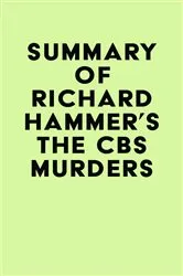 Book cover of Summary of Richard Hammer's The CBS Murders by IRB Media