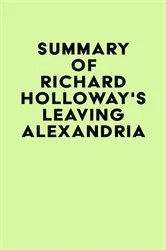 Book cover of Summary of Richard Holloway's Leaving Alexandria by Unknown