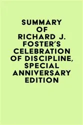 Book cover of Summary of Richard J. Foster's Celebration of Discipline, Special Anniversary Edition by IRB Media