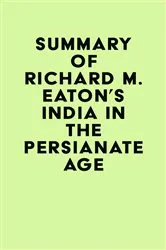 Book cover of Summary of Richard M. Eaton's India in the Persianate Age by Unknown